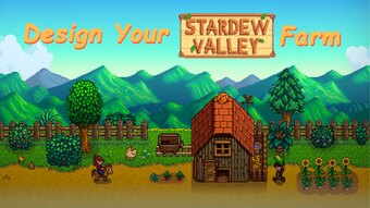 Create Your Perfect Stardew Valley Farm
